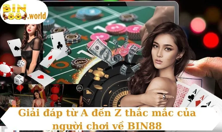 Giải đáp từ A đến Z thắc mắc của người chơi về BIN88