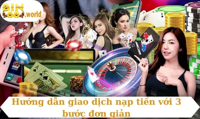 Hướng dẫn giao dịch nạp tiền với 3 bước đơn giản
