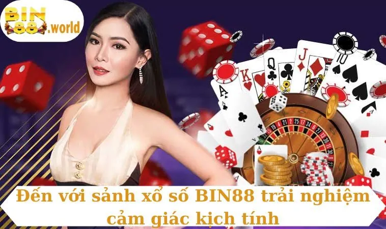 Đến với sảnh xổ số BIN88 trải nghiệm cảm giác kịch tính