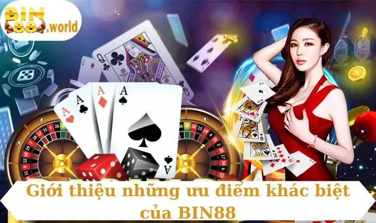 Giới thiệu những ưu điểm khác biệt của BIN88