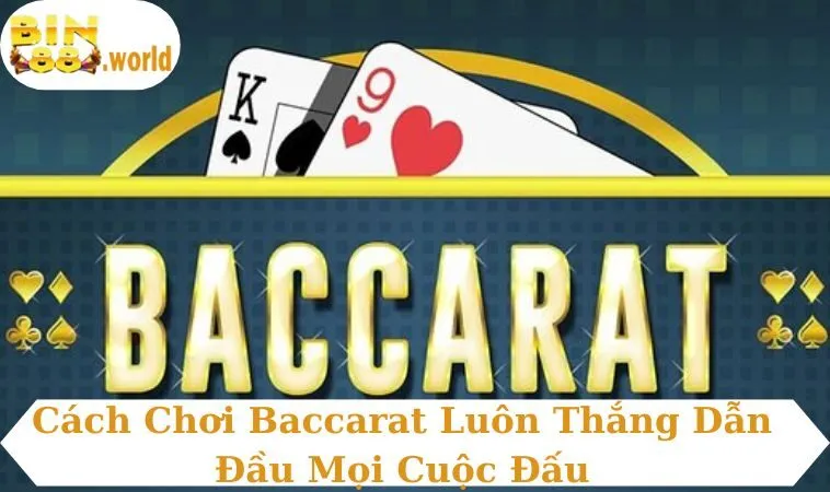 cách chơi baccarat luôn thắng